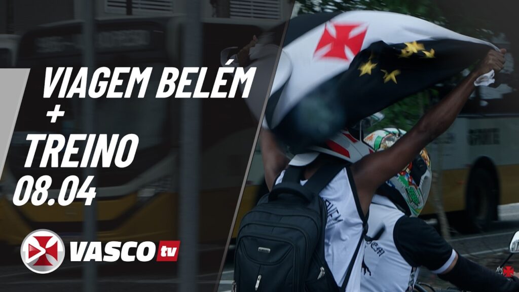 vascotv-mostra-como-foi-a-viagem-do-vasco-para-belem-e-treino-nesta-5a-feira;-veja-video