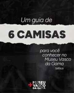 vasco-reune-6-camisas-historicas-em-exposicao-no-museu-vasco-da-gama
